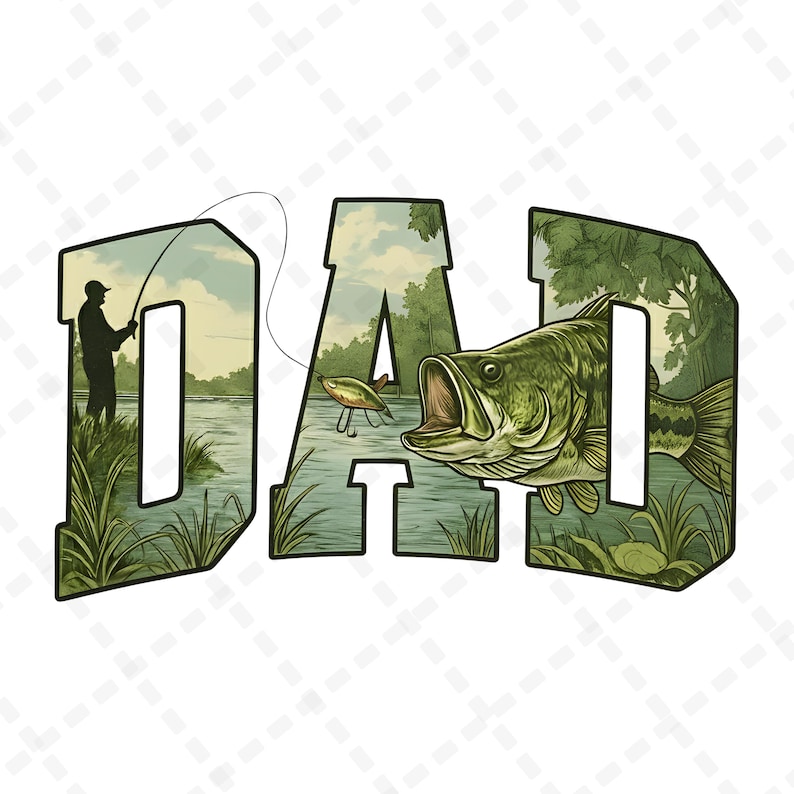 May include: A graphic design featuring the word "DAD" with a fishing theme. The letters are filled with images of a fisherman, a lure, and a large green bass fish. The background includes a river scene with trees and a cloudy sky.
