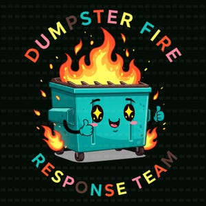 Puede incluir: Ilustración de un contenedor de basura turquesa en llamas, con el texto "DUMPSTER FIRE RESPONSE TEAM" en un arcoíris. El contenedor tiene una cara sonriente y hace un gesto de aprobación.