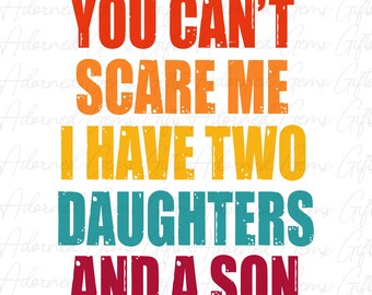 You Can't Scare Me PNG, Father's Day Gift (Digital Download)