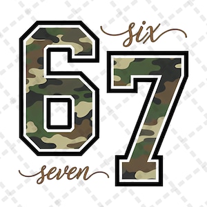 May include: A graphic design featuring the numbers 67 in a camouflage pattern, outlined in black and white. The word "six" is above the 7, and "seven" is below the 7, both in a cursive font. The background is white.
