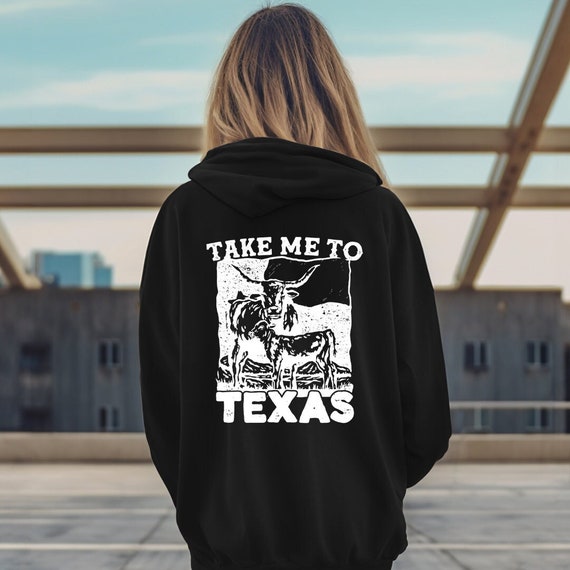 Take Me Texas Hoodie Take Me Texas Hoodie