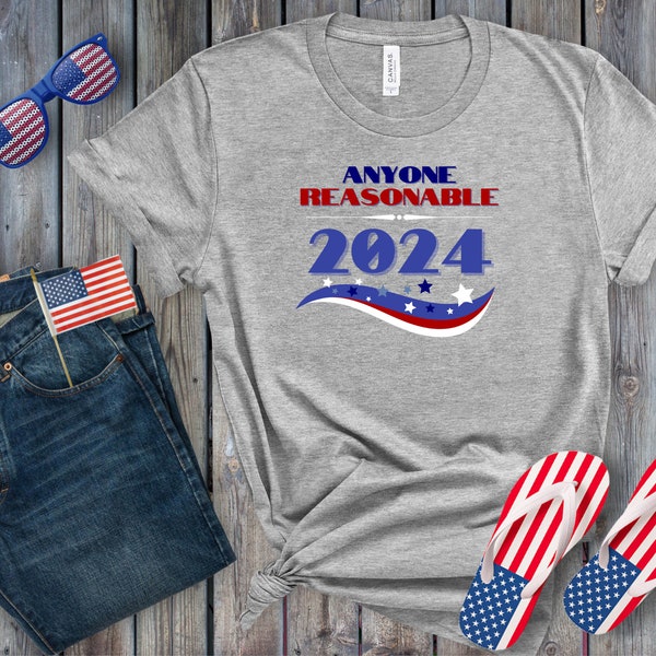 ANYONE REASONABLE Wahl 2024 T-Shirt | Kampagne 2024, Vote 2024, Patriotisches Shirt, Wahlshirt, Vote T-Shirt, Rot Weiß und Blau