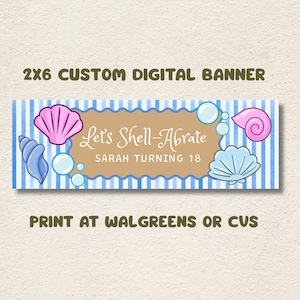 May include: A digital banner with a blue and white striped background, featuring seashell illustrations and the text "Let's Shell-Abrate" with a name and age. The banner measures 2x6 inches.