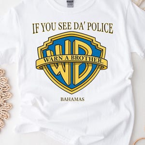 If You See Da&#39; Police, Warn a Brother&#39; T-Shirt | Summer Vibes T-shirt | Humorous Slogan Tee | Summer Funny Gift For Friend
