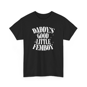 Daddy&#39;s Good Little Femboy T-Shirt | Pride Month Parade T-shirt | Femboy Gift Tee |  LGBTQIA+ Gay Pride shirt | Femboy Friend Gift Tshirt