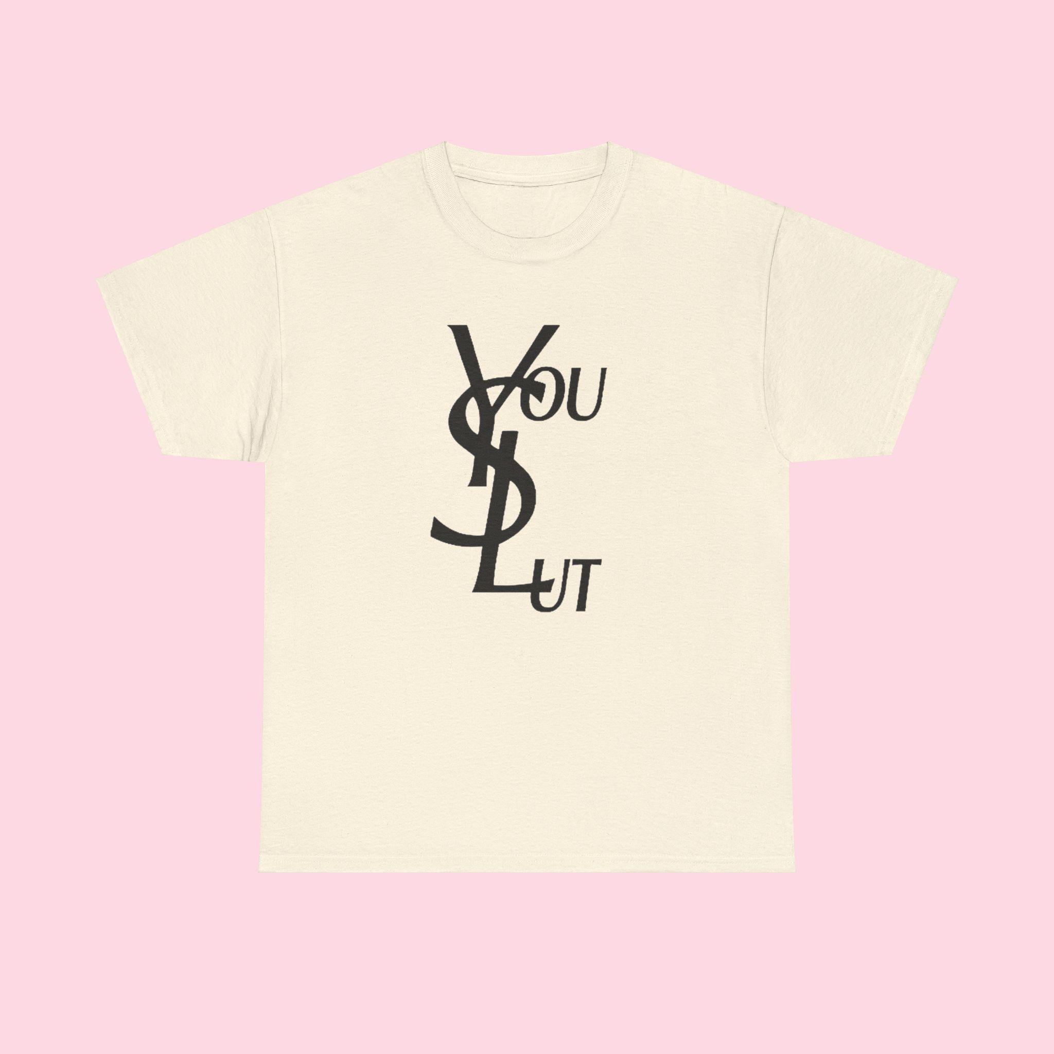 You Slut YSL Inspired Unisex T-shirt | Funny Y2k Shirt, Slut