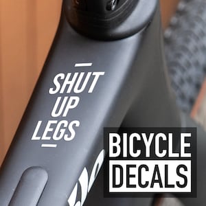 Shut Up Legs - motivierender Fahrradrahmen- oder Oberrohraufkleber - individuell angefertigte Abziehbilder - Fahrradaufkleber