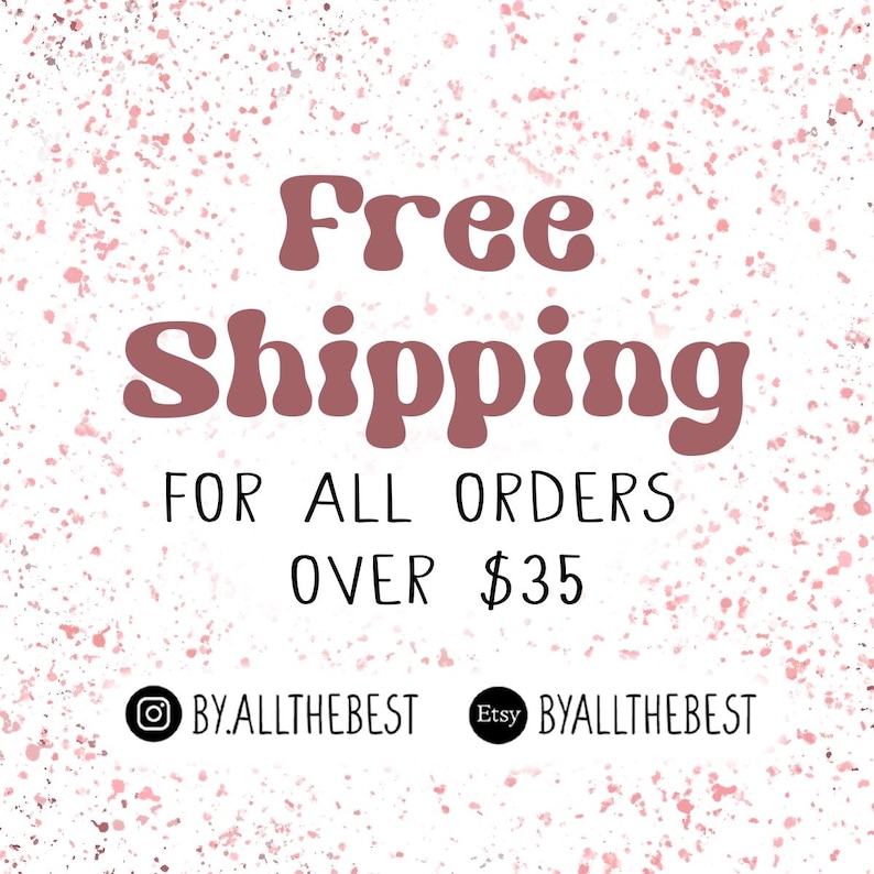May include: Free shipping for all orders over $35. The text is in a pink retro font on a white background with pink splatter paint. The social media handles @byallthebest and Etsy byallthebest are also included.