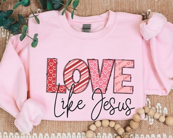 Christian Godly Gift Sweatshirt, Christian Valentine Faith Shirt, Bible Verse Religious Clothing, Jesus Crewneck Apparel Tshirt Gift for her