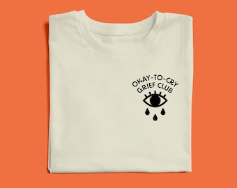 Camisa do clube de luto Okay-To-Cry, camiseta de conscientização sobre luto e luto