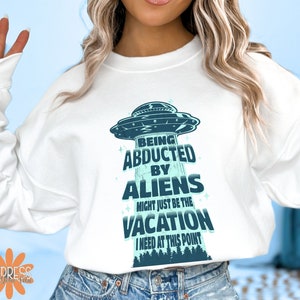 Funny UFO Alien Sweatshirt, Joke Gift, Flying Saucer Graphic UFO Top, UAP Disclosure Sweater, Area 51 Conspiracy Theory, Alien Vacation