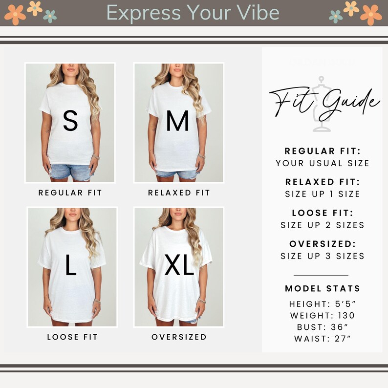 May include: A white t-shirt fit guide with four models wearing different sizes: S, M, L, and XL. The guide explains regular, relaxed, loose, and oversized fits. Model stats include height 5'5", weight 130 lbs, bust 36", and waist 27". The text "Express Your Vibe" is at the top.