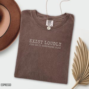 Exist Loudly Sarcastic Shirt, Snarky Comfort Colors Tee, Funny Shirt for Introverts, Minimalist Text Shirt, Gift for Overstimmulated Adults