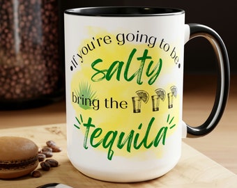 If You're Going To Be Salty Bring The Tequila Mug, Tequila Mug, Cinco de Mayo Mug, Funny Tequila Mug, Funny Cinco de Mayo Mug, Funny Mug