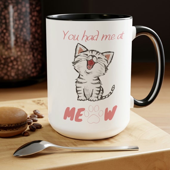 You Had Me At Meow Mug, Cat Lover Mug, Mug For Cat Lover, Cat Mug, Pet Mug, Pet Lover Mug, Mug For Pet Lover, Cat Lover Gift