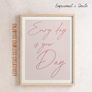 Feminine Motivational Quote Poster – “Every Day Is Your Day” – Pink Self-Love Affirmation Art – Empowering Wall Print – Instant Download