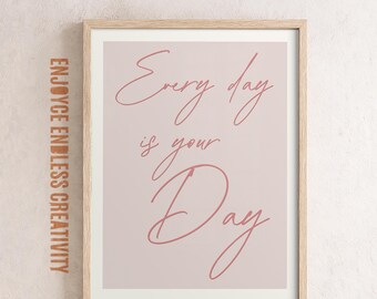 Feminine Motivational Quote Poster – “Every Day Is Your Day” – Pink Self-Love Affirmation Art – Empowering Wall Print – Instant Download