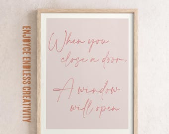 Feminine Empowerment Quote – When You Close a Door, a Window Will Open – Soft Pink Calligraphy Wall Art – Printable Digital Download