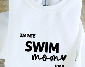 In My Swim Mom Era Sweatshirt, Proud Swim Mom Shirt, Swim Mom shirt design, Swim Mom Era Shirt, Swim Mom Era, In My Swim Mom Era Shirt