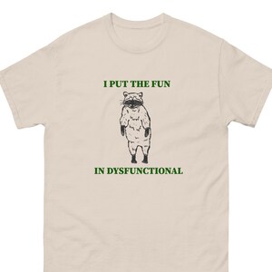 Dysfunctional Raccoon T-shirt, funny raccoon shirt, meme shirt, edgy shirt, unhinged shirt, raccoon shirt, vintage shirt