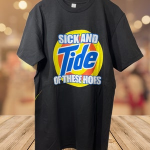 Sick And Tide Of These Tshirt