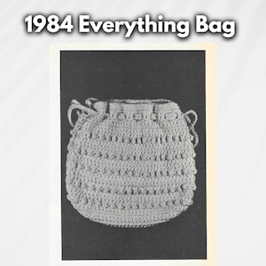 May include: A black and white image of a crocheted bag. The bag is a light color, possibly cream or white, with a drawstring closure and a textured pattern. The text "1984 Everything Bag" is at the top.