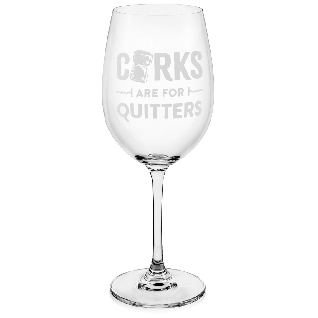 Corks Are for Quitters Cute Wine Glass for Wine Lovers Etsy