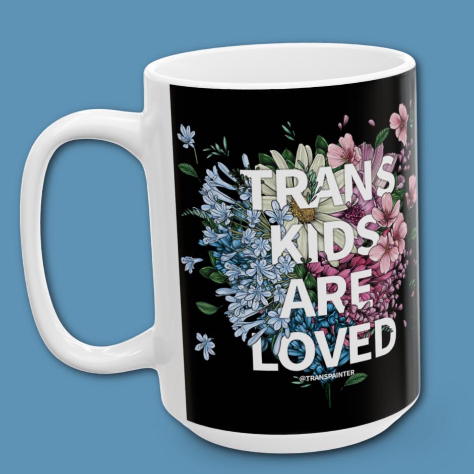 Trans Kids Are Loved | Transgender Coffee Cup