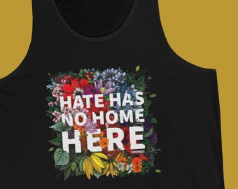 Hate Has No Home Here Tank Top | No Hate Apparel | Anti-Bullying | Anti-Oppression