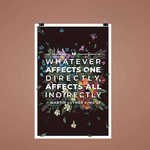 Whatever Affects One Directly, Affects All Indirectly Poster | Dr. Martin Luther King Jr. Quote Poster | MLK Quote Art | MLK Day