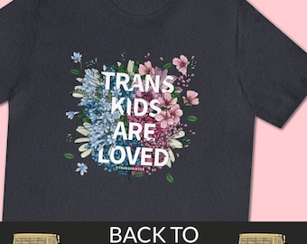 SALE: Trans Kids Are Loved Tee Shirt | Transgender Pride Shirt | Transgender Youth Tee-Shirt | LGBTQ Pride Shirt