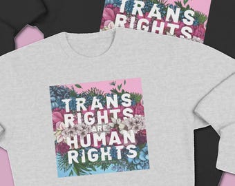 Trans Rights Are Human Rights Hoodie: Floral LGBTQ Pride Sweatshirt