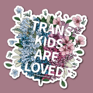 Trans Kids Are Loved Sticker | Transgender Sticker | Transgender Rights | LGBTQ Sticker | Festival Sticker | Trans Pride Sticker