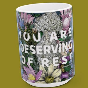 You Are Deserving of Rest Mug | Floral Typographic Ceramic Mug | Retreat Gifts