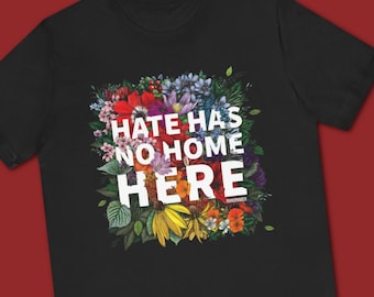 Hate Has No Home Here Tee | Floral Diversity Apparel