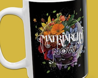 Matriarchy Now Mug | Protest Art Coffee Mug | Liberal Coffee Cup | Leftist Caffeine