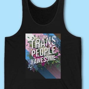 Trans People Are Awesome Tank Top | Transgender Apparel | Trans Pride Shirt | LGBTQ Pride Tanks | LGBTQ+ Pride Apparel