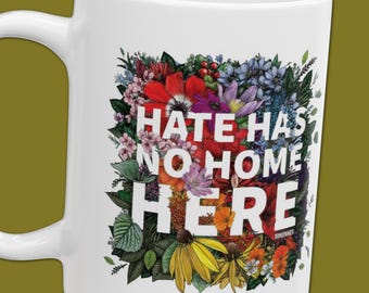 Hate Has No Home Here Mug | Anti-Hate Mug | No Hate Coffee Cup | DEI Gifts