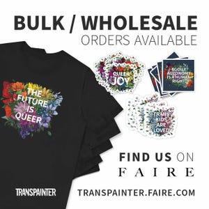May include: Black t-shirts and stickers with LGBTQ+ themes. The t-shirt features a floral design with the text "THE FUTURE IS QUEER." Stickers include "QUEER JOY," "BODILY AUTONOMY IS A HUMAN RIGHT," and "TRANS KIDS ARE LOVED." The image also includes the text "BULK / WHOLESALE ORDERS AVAILABLE" and "FIND US ON FAIRE."