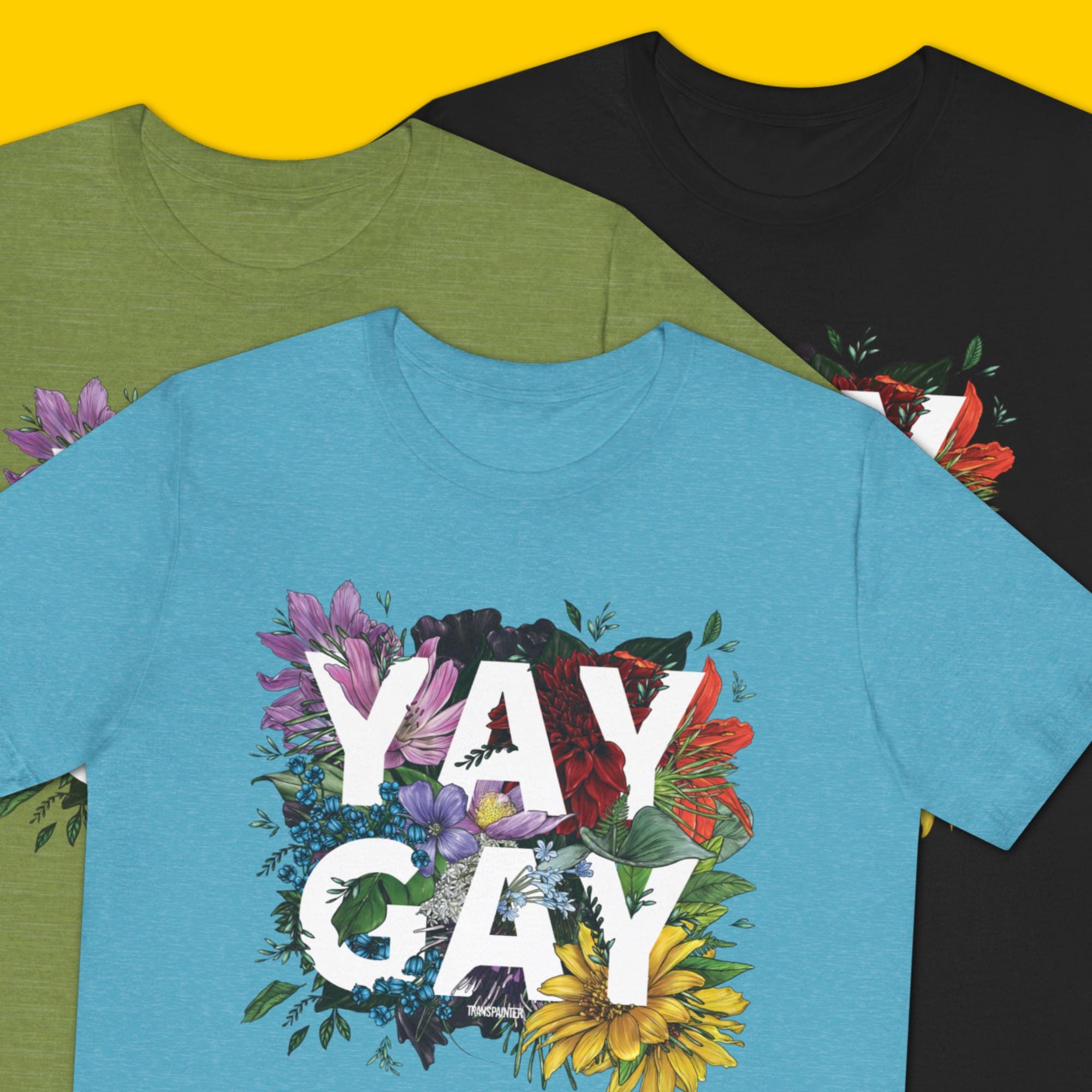 Yay Gay T-Shirt: Floral LGBTQ+ Pride Parade Shirt