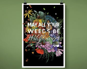 May All Your Weeds Be Wildflowers Poster | Inspirational Quote Poster