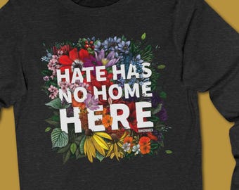 Hate Has No Home Here Longsleeve Shirt | Diversity Equity and Inclusion Crewneck Shirt | DEI T-Shirt | Inclusion Shirt