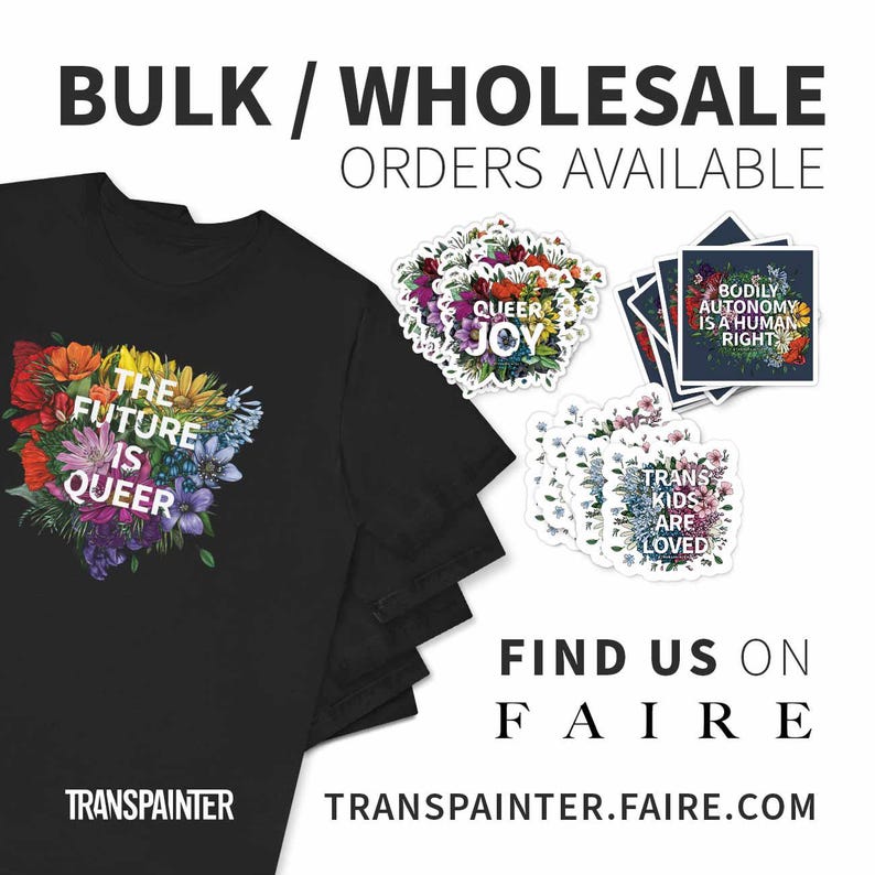 May include: Black t-shirts and stickers with LGBTQ+ themes. The t-shirt features a floral design with the text "THE FUTURE IS QUEER." Stickers include floral designs with the phrases "QUEER JOY," "TRANS KIDS ARE LOVED," and "BODILY AUTONOMY IS A HUMAN RIGHT."