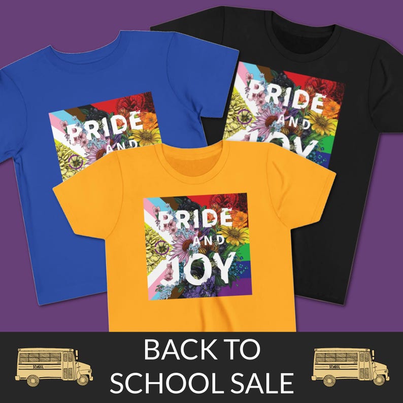 May include: Three t-shirts in blue, yellow, and black, each featuring a floral design with the words "PRIDE AND JOY." The shirts are part of a "BACK TO SCHOOL SALE" promotion, with school bus graphics at the bottom.