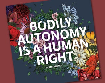 Bodily Autonomy Vinyl Sticker: Feminist Protest Art - Rainbow Floral