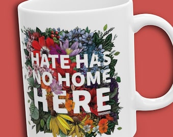 Hate Has No Home Here Mug | Anti-Hate Mug | No Hate Coffee Cup | DEI Gifts