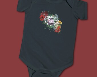 Bodily Autonomy is a Human Right Infant Bodysuit - Feminist Baby Onesie