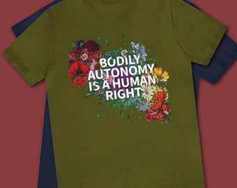 Bodily Autonomy is a Human Right TShirt - Extra Soft Feminist Tee