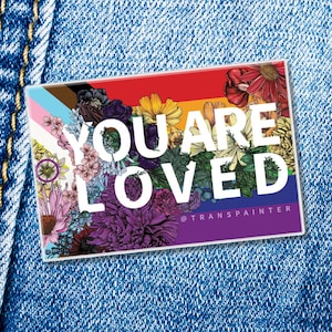 You Are Loved Pin: Progress Pride Flag, Rainbow Floral Enamel Pin