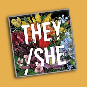 THEY/SHE Pronoun Enamel Pin: LGBTQ+ Floral Nametags